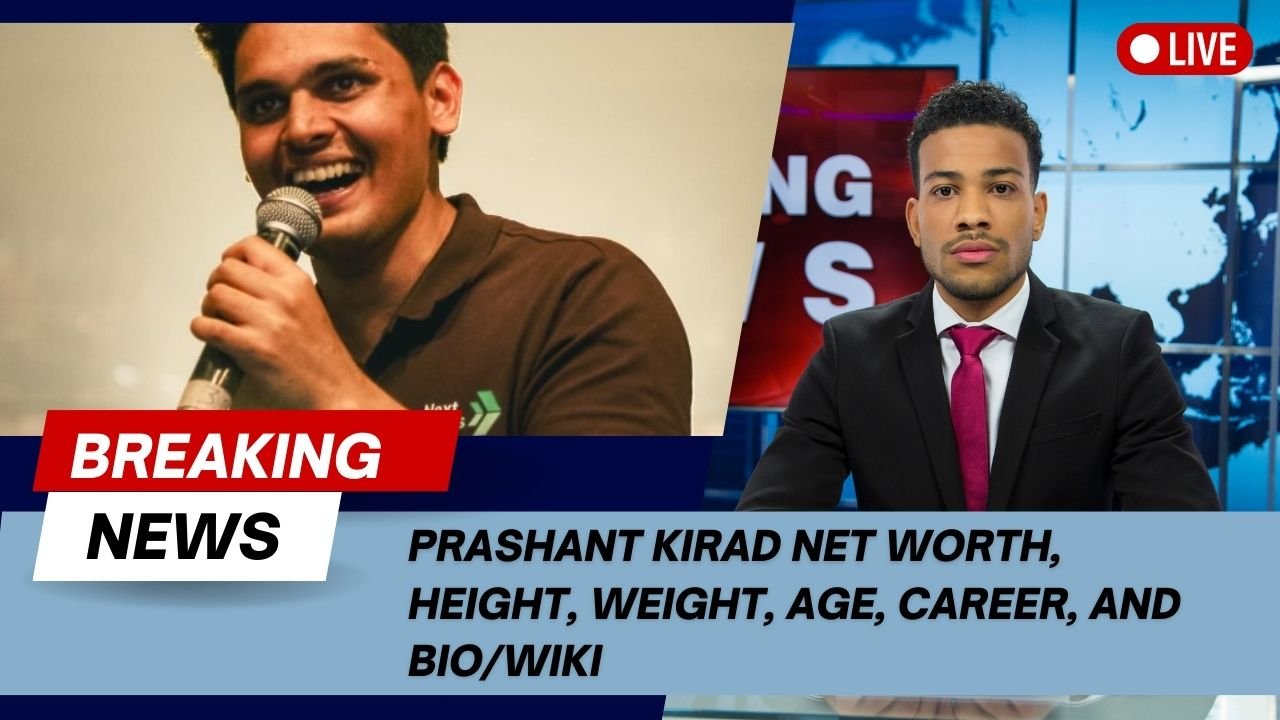 Prashant Kirad Net Worth, Height, Weight, Age, Career, and Bio/Wiki ...